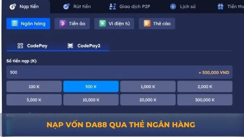 Nạp tiền DA88 ngay để bắt đầu trải nghiệm chơi game, cá cược